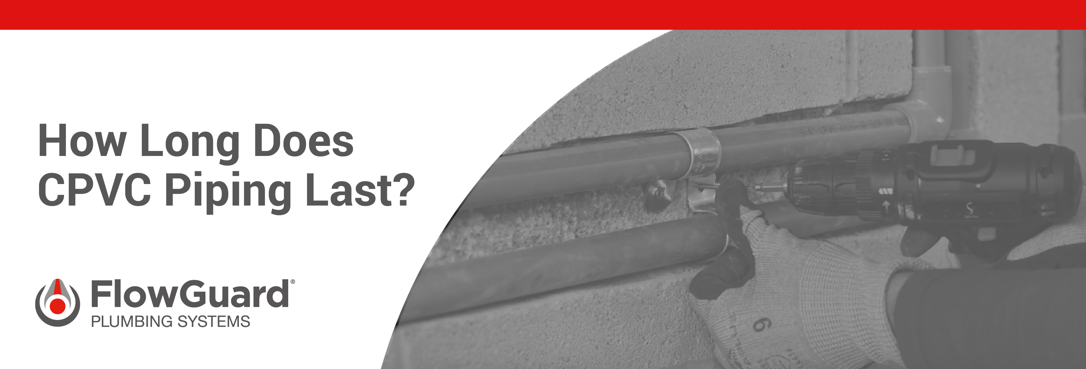 How Long Does FlowGuard® CPVC Piping Last?